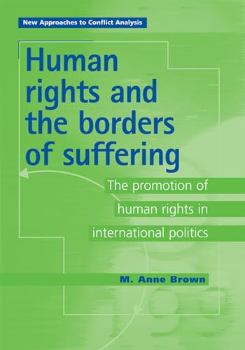 Human Rights and the Borders of Suffering: The Promotion of Human Rights in International Politics