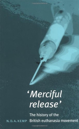 Stock image for Merciful Release: The History of the British Euthanasia Movement for sale by WorldofBooks