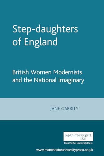 9780719061646: Step-Daughters of England: British Women Modernists and the National Imaginary
