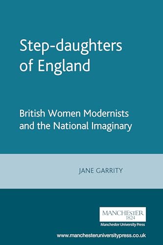 Stock image for Step-Daughters of England: British Women Modernists and the National Imaginary for sale by Tall Stories BA