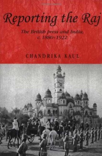 9780719061752: Reporting the Raj: The British Press and India, C. 1880-1922