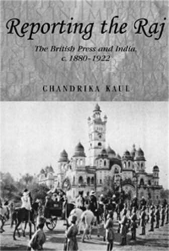 Stock image for Reporting the Raj: The British Press and India, c. 1880-1922 (Studies in Imperialism) for sale by Midtown Scholar Bookstore