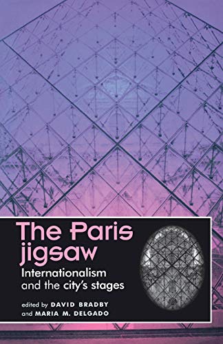 Stock image for The Paris jigsaw: Internationalism and the city's stages (Theatre: Theory  " Practice  " Performance) for sale by WorldofBooks