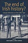 Stock image for The End of Irish History? Reflections on the Celtic Tiger for sale by Rain Dog Books