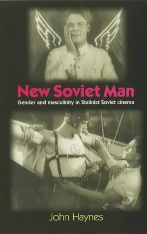 9780719062377: New Soviet Man: Gender and Masculinity in Stalinist Soviet Cinema: Gender and Masculinity in Stalinst Soviet Cinema