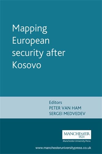 9780719062407: Mapping European Security After Kosovo