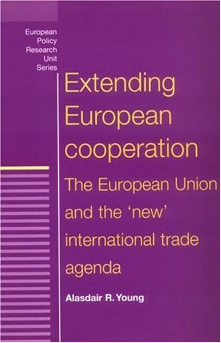 Imagen de archivo de Extending European Cooperation: The European Union and the 'new' International Trade Agenda. (European Politics) a la venta por Cambridge Rare Books
