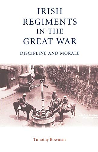 9780719062858: The Irish regiments in the Great War: Discipline and Morale