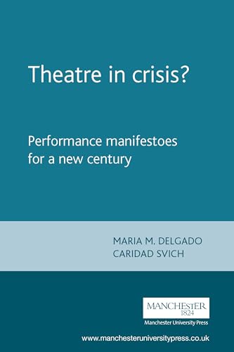 Stock image for Theatre in crisis?: Performance manifestoes for a new century (Theatre: Theory  " Practice  " Performance) for sale by WorldofBooks