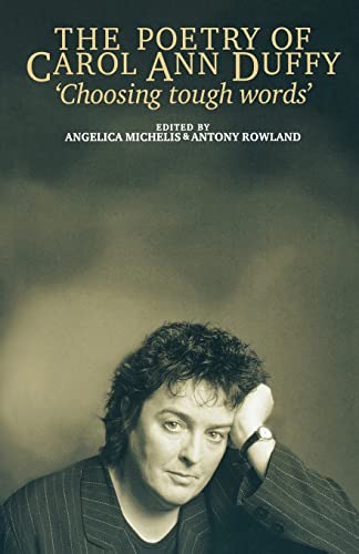 Stock image for The Poetry of Carol Ann Duffy: Choosing Tough Words for sale by Goldstone Books