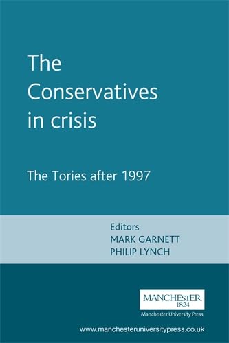 Stock image for The Conservatives in Crisis: The Tories After 1997 for sale by Anybook.com