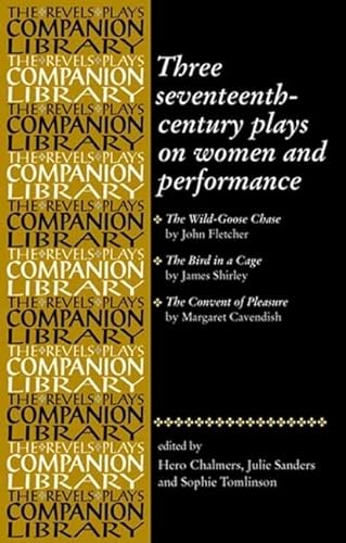 Beispielbild fr Three Seventeenth-Century Plays on Women and Performance (Revels Plays Companions Library) zum Verkauf von Midtown Scholar Bookstore