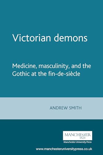 Imagen de archivo de Victorian demons: Medicine, masculinity, and the Gothic at the fin-de-siï¿½cle a la venta por Phatpocket Limited