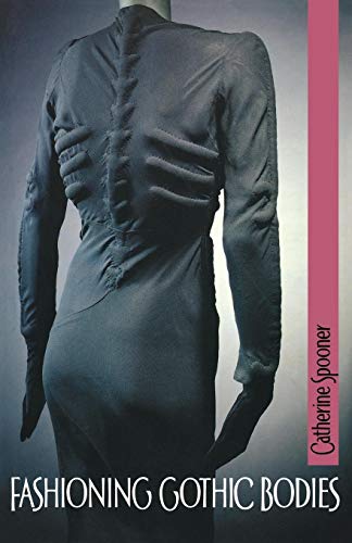 Imagen de archivo de Fashioning Gothic Bodies a la venta por Chiron Media