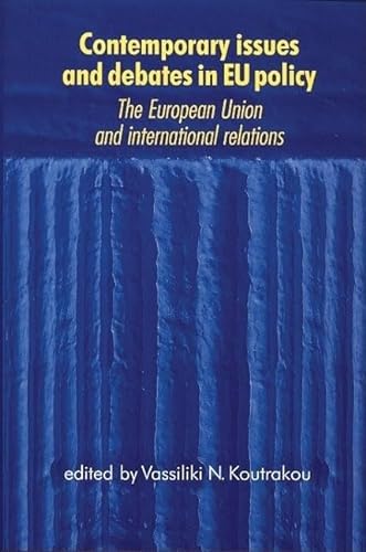 9780719064197: Contemporary issues and debates in EU policy: The European Union and international relations