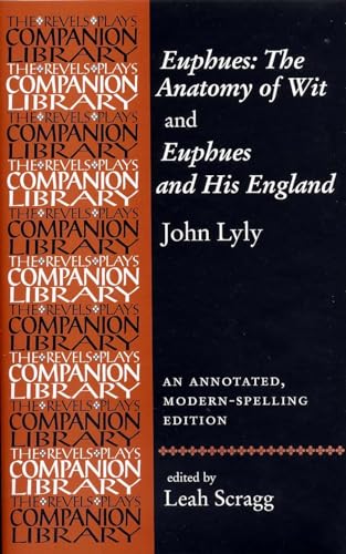 Stock image for Euphues: the Anatomy of Wit and Euphues and His England by John Lyly: An Annotated, Modern-spelling Edition (Revels Plays) (Revels Plays Companion Library) for sale by Chiron Media