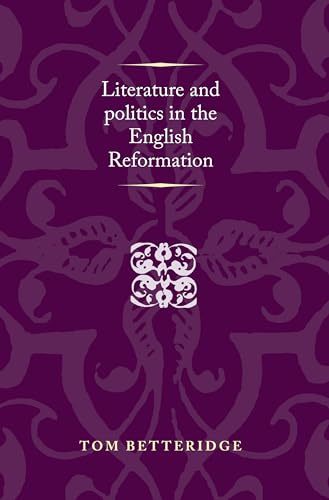 Imagen de archivo de Literature and politics in the English Reformation (Politics, Culture and Society in Early Modern Britain) a la venta por Chiron Media