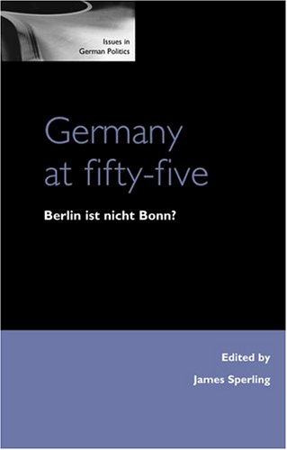Beispielbild fr Germany at Fifty-Five : Berlin Ist Nicht Bonn? zum Verkauf von Better World Books