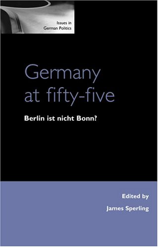 Stock image for Germany at Fifty-Five : Berlin Ist Nicht Bonn? for sale by Better World Books