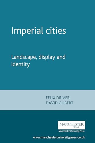 9780719064975: Imperial cities: Landscape, display and identity: 33 (Studies in Imperialism)