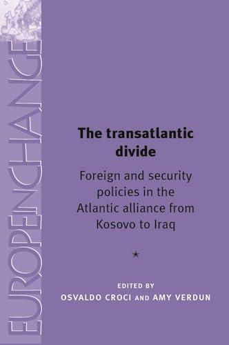 Stock image for The Transatlantic Divide: Foreign and Security Policies in the Atlantic Alliance from Kosovo to Iraq (Europe in Change) for sale by Chiron Media