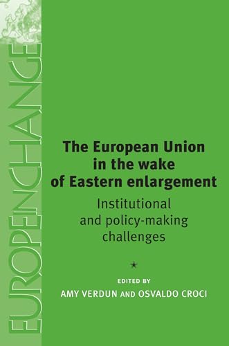 9780719065125: The European Union in the Wake of Eastern Enlargement: Institutional and Policy-Making Challenges