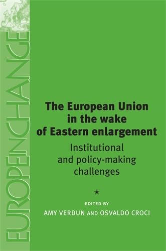 Imagen de archivo de European Union in the Wake of Eastern Enlargement: Institutional & Policy-Making Challenges a la venta por Powell's Bookstores Chicago, ABAA