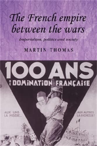 9780719065187: The French Empire Between the Wars: Imperialism, Politics and Society (Studies in Imperialism)