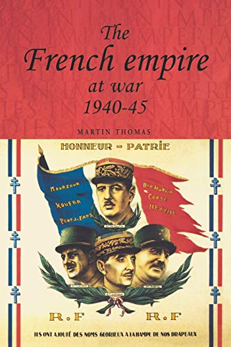 The French empire at War, 1940â€“1945 (Studies in Imperialism, 29) (9780719065194) by Thomas, Martin