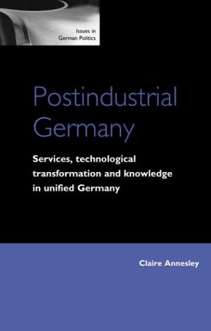 Imagen de archivo de Postindustrial Germany: Services, Technological Transformation and Knowledge in Unified Germany a la venta por PsychoBabel & Skoob Books