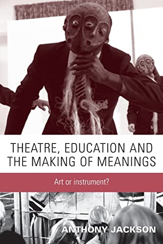 Beispielbild fr Theatre, Education and the Making of Meanings: Art or Instrument? zum Verkauf von WorldofBooks