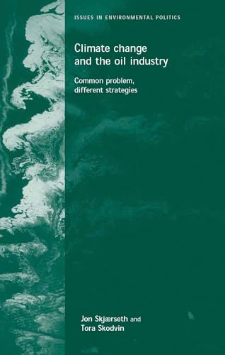 9780719065583: Climate Change and the Oil Industry: Common Problem, Varying Strategies (Issues in Environmental Politics)