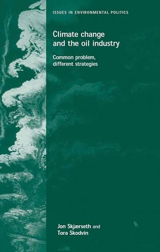 9780719065590: Climate change and the oil industry: Common problem, varying strategies (Issues in Environmental Politics)