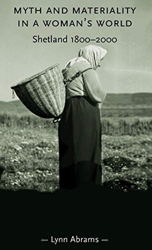 Beispielbild fr Myth and Materiality in a Woman's World: Shetland 1800-2000 zum Verkauf von Anybook.com