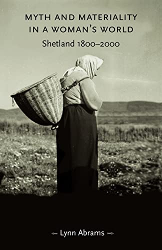 9780719065934: Myth And Materiality In A Woman'S World: Shetland 1800-2000 (Gender in History)