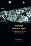 9780719066009: Neither Left Nor Right?: The Liberal Democrats and the Electorate