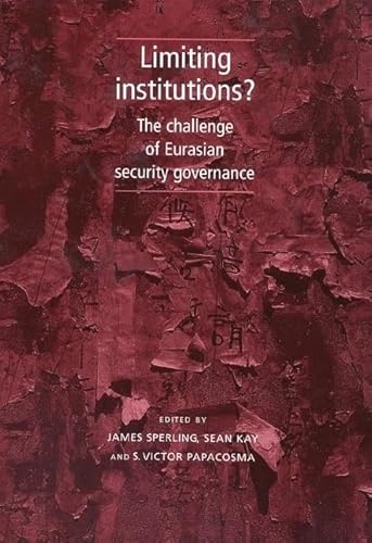 Imagen de archivo de Limiting Institutions?: The Challenge of Eurasian Security Governance a la venta por AwesomeBooks