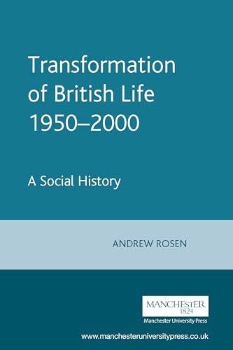 Beispielbild fr Transformation of British Life 1950?2000: A Social History [Paperback] Rosen, Andrew (English) zum Verkauf von Brook Bookstore