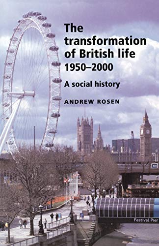 Stock image for Transformation of British Life 1950?2000: A Social History [Paperback] Rosen, Andrew (English) for sale by Brook Bookstore