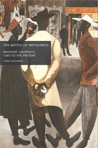 9780719066405: The Battle of Britishness: Migrant Journeys, 1685 to the Present