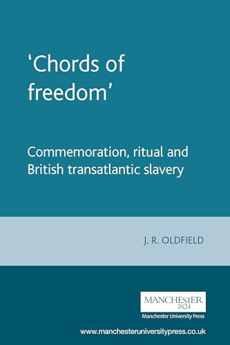 Beispielbild fr   Chords of freedom  : Commemoration, ritual and British transatlantic slavery zum Verkauf von Midtown Scholar Bookstore