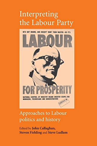 Immagine dell'editore per Interpreting the Labour Party: Approaches to Labour Politics and History (Critical Labour Movement Studies) venduto da Bahamut Media