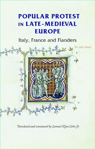 9780719067303: Popular Protest in Late-Medieval Europe: Italy, France and Flanders (Manchester Medieval Sources)