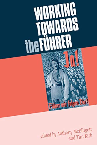 Imagen de archivo de Working Towards the Fuhrer: Essays in Honour of Sir Ian Kershaw a la venta por Second Story Books, ABAA
