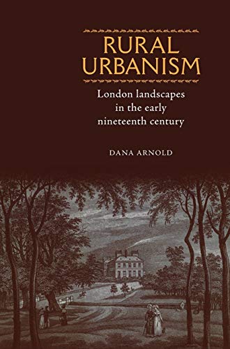 Stock image for Rural Urbanism: London landscapes in the early nineteenth century for sale by WorldofBooks