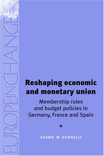 Reshaping Economic and Monetary Union: Membership Rules and Budget Policies in Germany, France an...