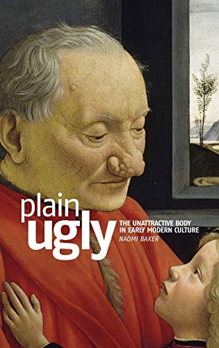 Beispielbild fr Plain Ugly: The Unattractive Body in Early Modern Culture zum Verkauf von Wearside Books