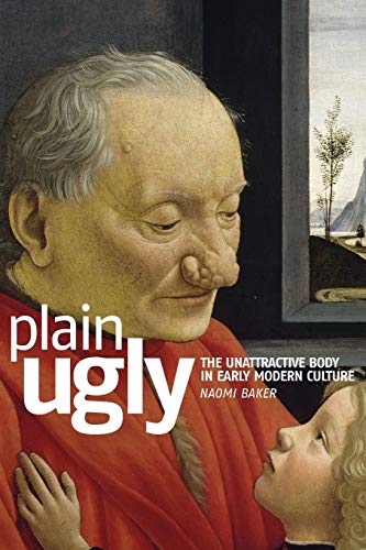 Beispielbild fr Plain ugly: The unattractive body in Early Modern culture zum Verkauf von PlumCircle