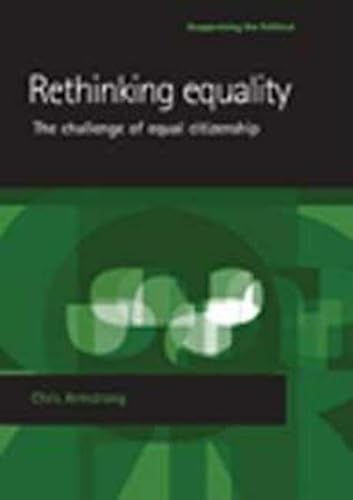 Stock image for Rethinking Equality: The Challenge of Equal Citizenship (Reappraising the Political) for sale by Chiron Media