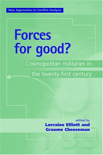 Forces For Good: Cosmopolitan Militaries In The Twenty-first Century